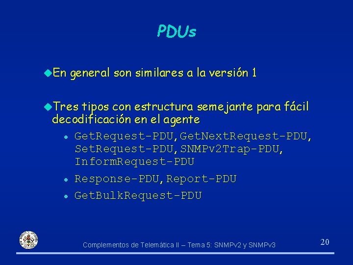 PDUs u. En general son similares a la versión 1 u. Tres tipos con