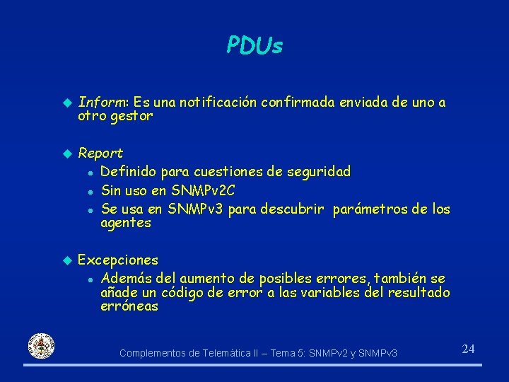 PDUs u Inform: Es una notificación confirmada enviada de uno a otro gestor u