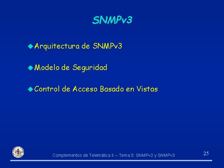 SNMPv 3 u Arquitectura de SNMPv 3 u Modelo de Seguridad u Control de