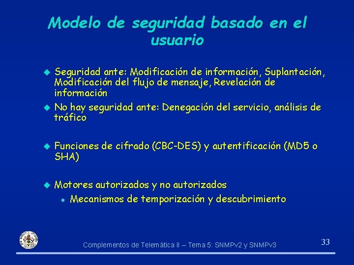 Modelo de seguridad basado en el usuario Seguridad ante: Modificación de información, Suplantación, Modificación