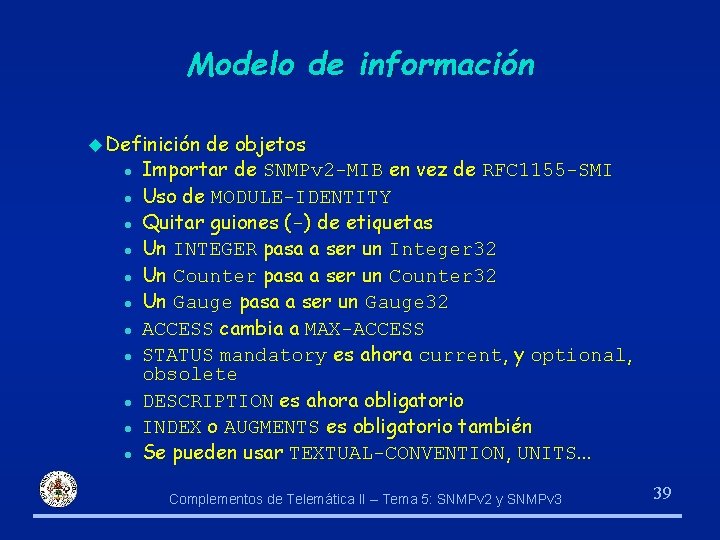 Modelo de información u Definición l l l de objetos Importar de SNMPv 2