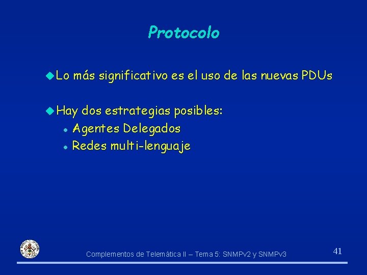 Protocolo u Lo más significativo es el uso de las nuevas PDUs u Hay