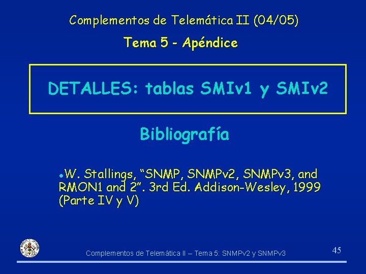 Complementos de Telemática II (04/05) Tema 5 - Apéndice DETALLES: tablas SMIv 1 y