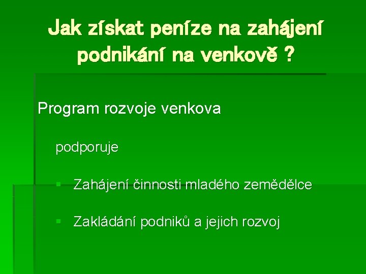 Jak získat peníze na zahájení podnikání na venkově ? Program rozvoje venkova podporuje §