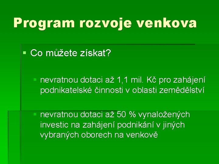 Program rozvoje venkova § Co můžete získat? § nevratnou dotaci až 1, 1 mil.