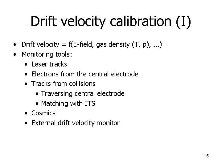 Drift velocity calibration (I) • Drift velocity = f(E-field, gas density (T, p), .