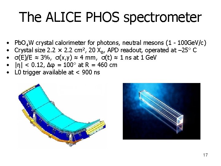 The ALICE PHOS spectrometer • • • Pb. O 4 W crystal calorimeter for