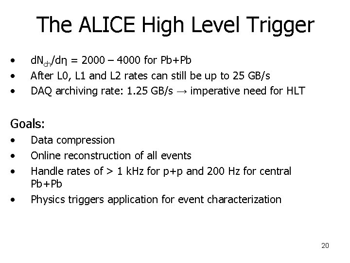 The ALICE High Level Trigger • • • d. Nch/dη = 2000 – 4000