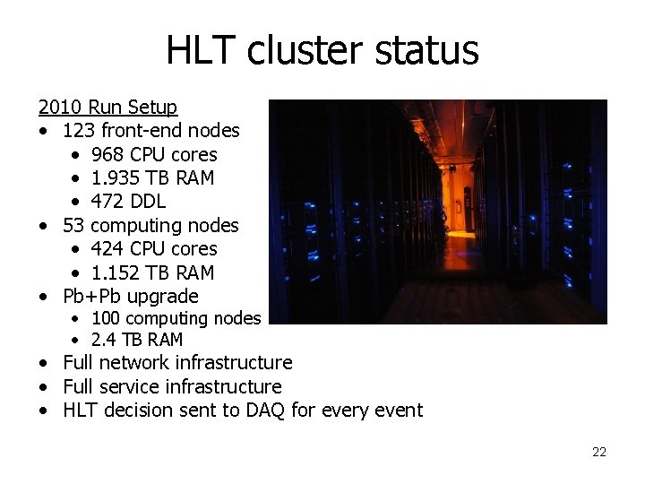 HLT cluster status 2010 Run Setup • 123 front-end nodes • 968 CPU cores
