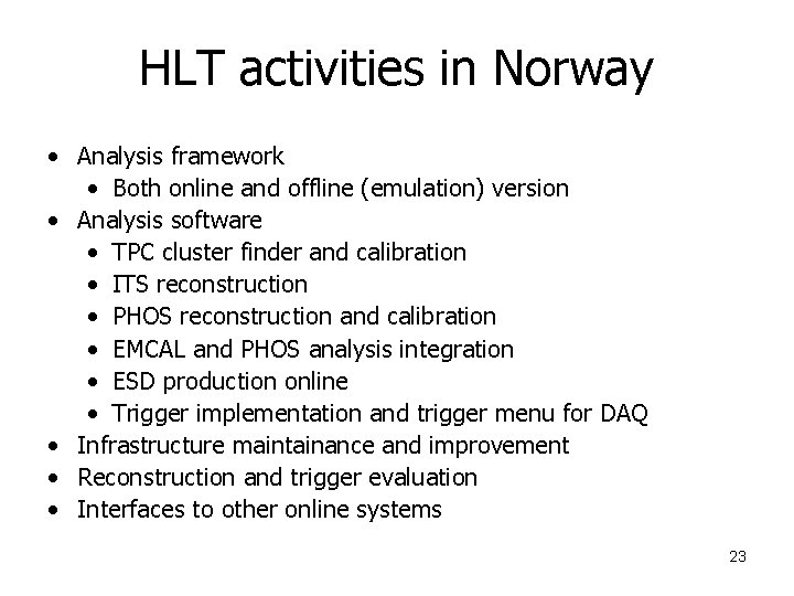 HLT activities in Norway • Analysis framework • Both online and offline (emulation) version