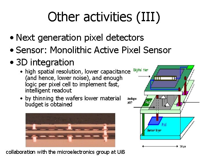 Other activities (III) • Next generation pixel detectors • Sensor: Monolithic Active Pixel Sensor