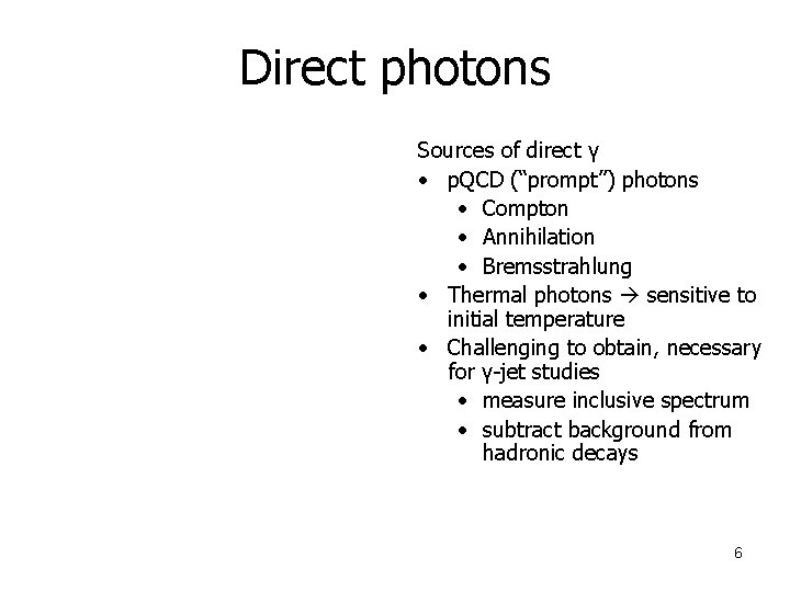 Direct photons Sources of direct γ • p. QCD (“prompt”) photons • Compton •