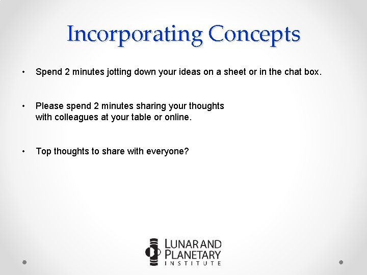Incorporating Concepts • Spend 2 minutes jotting down your ideas on a sheet or