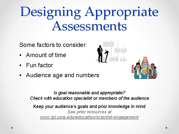 Designing Appropriate Assessments Some factors to consider: • Amount of time • Fun factor