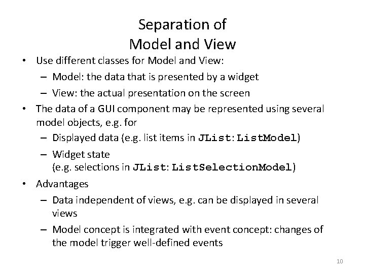 Separation of Model and View • Use different classes for Model and View: –