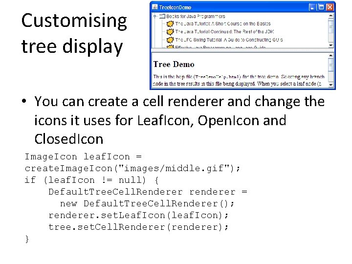 Customising tree display • You can create a cell renderer and change the icons