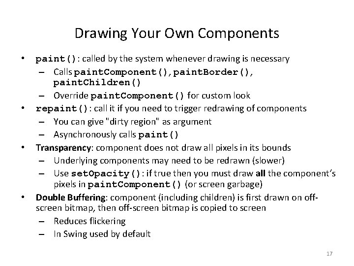 Drawing Your Own Components • • paint(): called by the system whenever drawing is