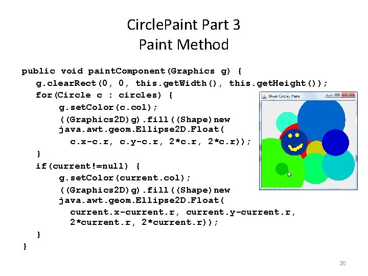 Circle. Paint Part 3 Paint Method public void paint. Component(Graphics g) { g. clear.