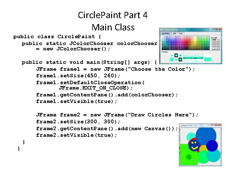 Circle. Paint Part 4 Main Class public class Circle. Paint { public static JColor.