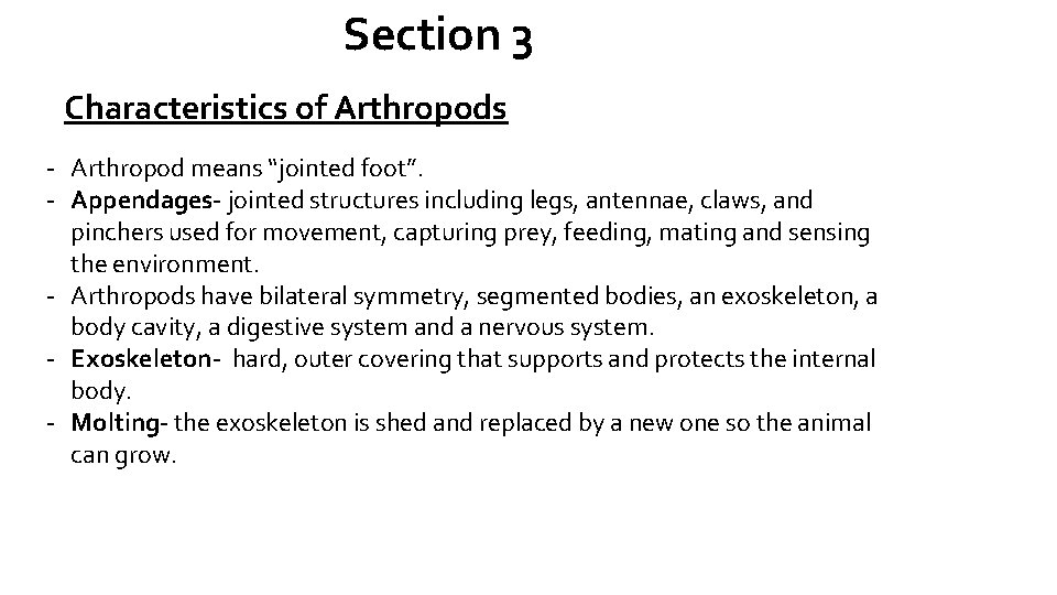 Section 3 Characteristics of Arthropods - Arthropod means “jointed foot”. - Appendages- jointed structures