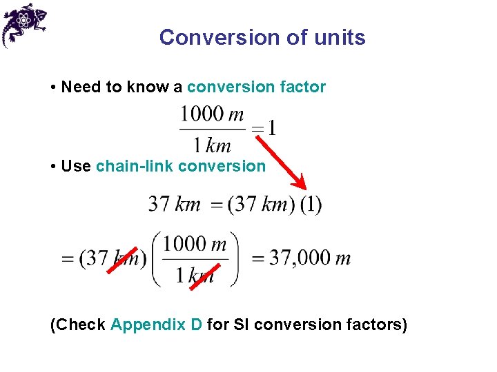 Conversion of units • Need to know a conversion factor • Use chain-link conversion