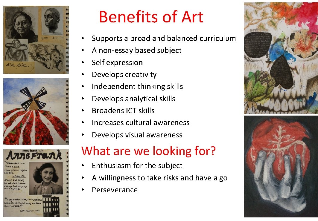 Benefits of Art • • • Supports a broad and balanced curriculum A non-essay