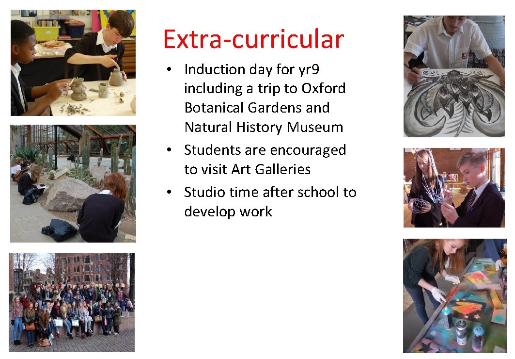 Extra-curricular • Induction day for yr 9 including a trip to Oxford Botanical Gardens