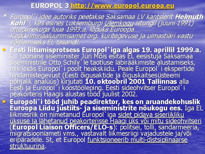 EUROPOL 3 http: //www. europol. europa. eu * Europol`i idee autoriks peetakse Saksamaa LV