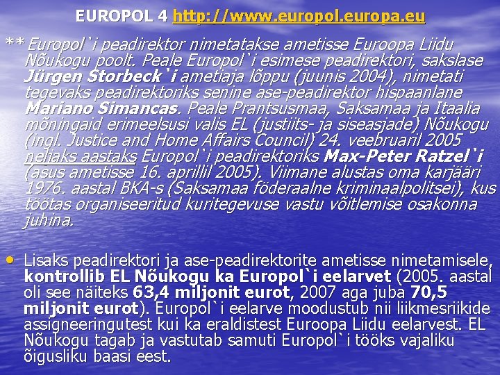 EUROPOL 4 http: //www. europol. europa. eu **Europol`i peadirektor nimetatakse ametisse Euroopa Liidu Nõukogu