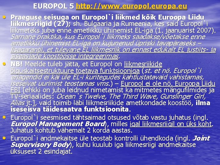 EUROPOL 5 http: //www. europol. europa. eu • Praeguse seisuga on Europol`i liikmed kõik