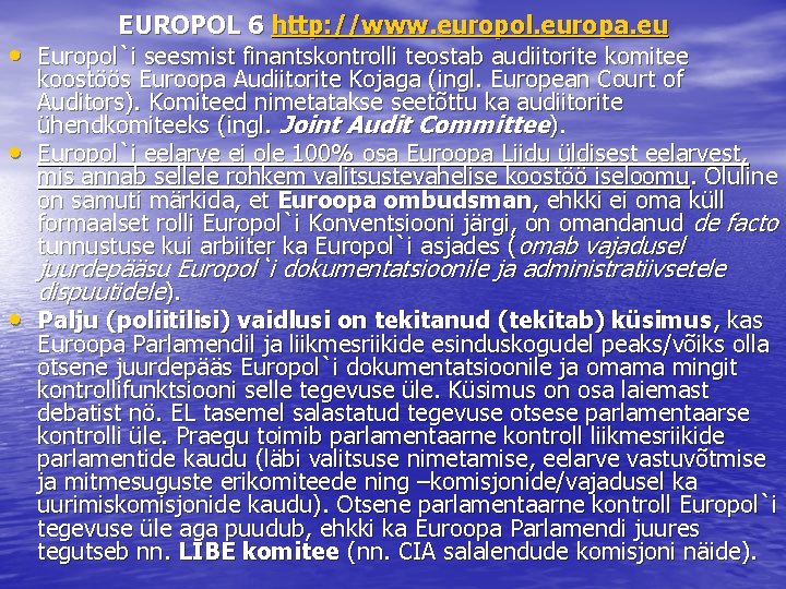 EUROPOL 6 http: //www. europol. europa. eu • Europol`i seesmist finantskontrolli teostab audiitorite komitee