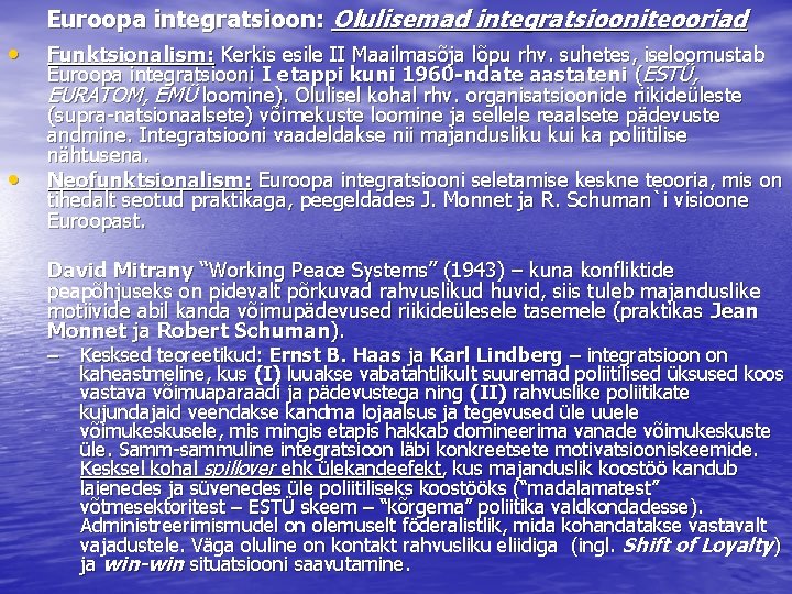 Euroopa integratsioon: Olulisemad integratsiooniteooriad • • Funktsionalism: Kerkis esile II Maailmasõja lõpu rhv. suhetes,