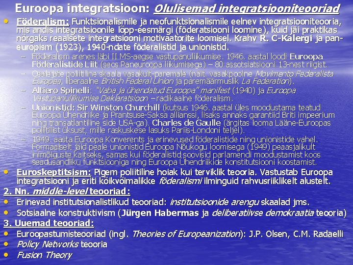 Euroopa integratsioon: Olulisemad integratsiooniteooriad • Föderalism: Funktsionalismile ja neofunktsionalismile eelnev integratsiooniteooria, mis andis integratsioonile