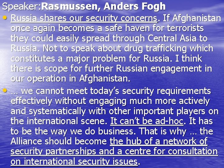 Speaker: Rasmussen, Anders Fogh • Russia shares our security concerns. If Afghanistan once again