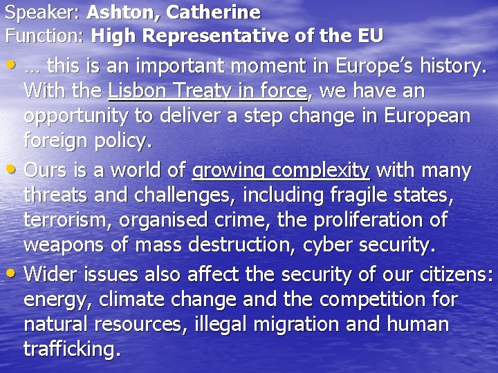 Speaker: Ashton, Catherine Function: High Representative of the EU • … this is an