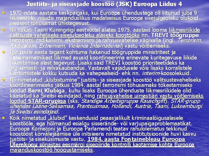 Justiits- ja siseasjade koostöö (JSK) Euroopa Liidus 4 • 1970 -ndate aastate keskpaigaks, kui