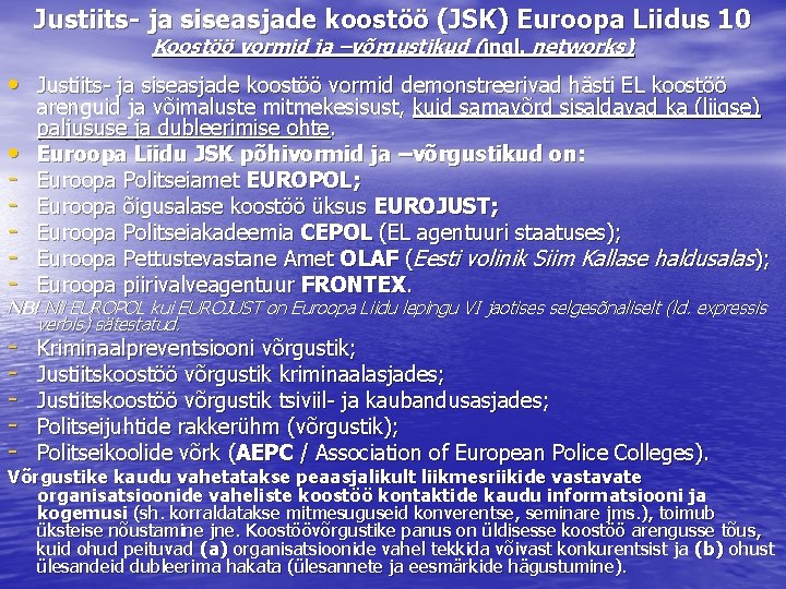 Justiits- ja siseasjade koostöö (JSK) Euroopa Liidus 10 Koostöö vormid ja –võrgustikud (ingl. networks)