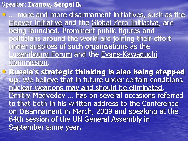 Speaker: Ivanov, Sergei B. • … more and more disarmament initiatives, such as the