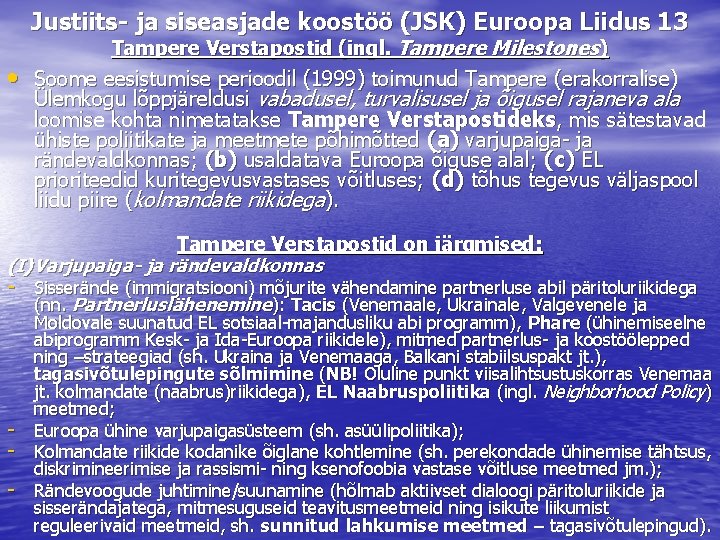 Justiits- ja siseasjade koostöö (JSK) Euroopa Liidus 13 Tampere Verstapostid (ingl. Tampere Milestones) •