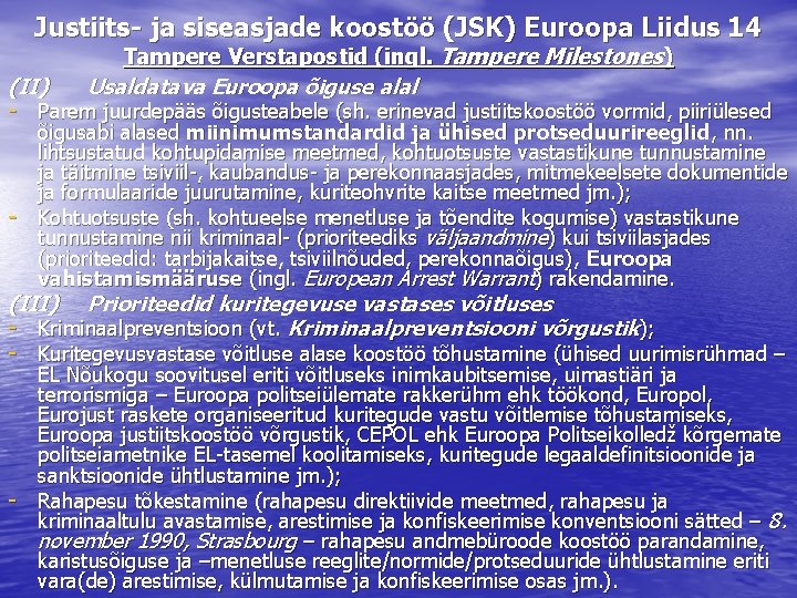 Justiits- ja siseasjade koostöö (JSK) Euroopa Liidus 14 (II) Tampere Verstapostid (ingl. Tampere Milestones)
