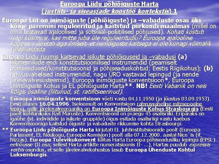 Euroopa Liidu põhiõiguste Harta (justiits- ja siseasjade koostöö kontekstis) 1 Euroopa Liit on inimõiguste