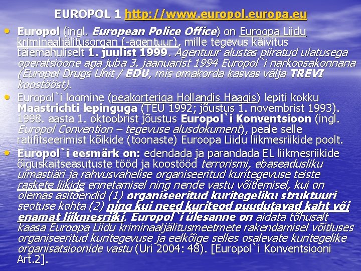 EUROPOL 1 http: //www. europol. europa. eu • Europol (ingl. European Police Office) on