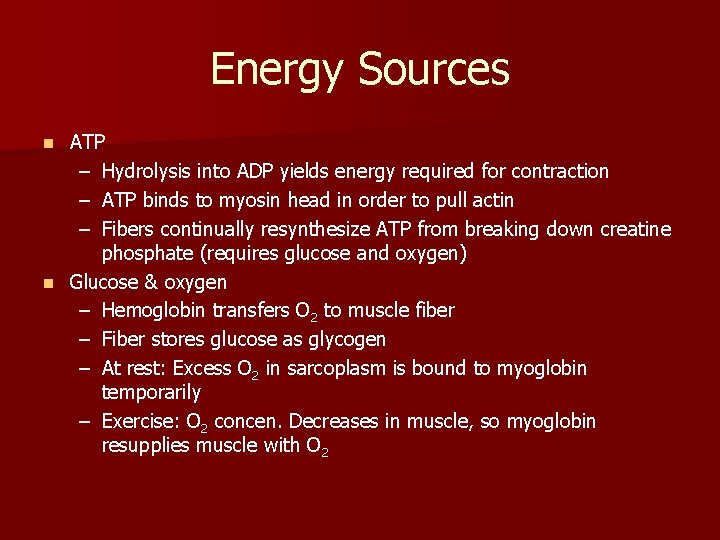 Energy Sources ATP – Hydrolysis into ADP yields energy required for contraction – ATP