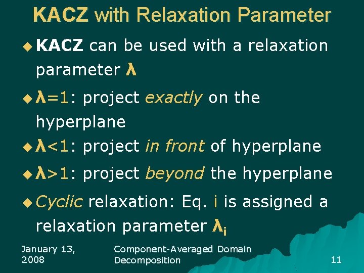 KACZ with Relaxation Parameter u KACZ can be used with a relaxation parameter λ