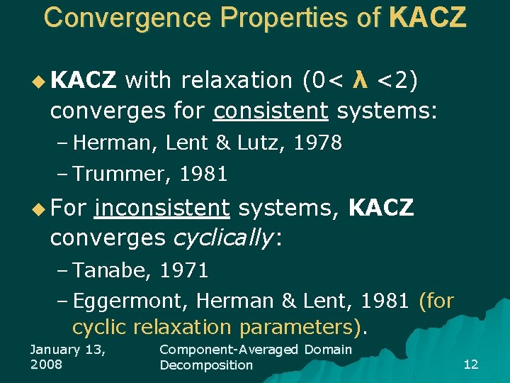 Convergence Properties of KACZ u KACZ with relaxation (0< λ <2) converges for consistent