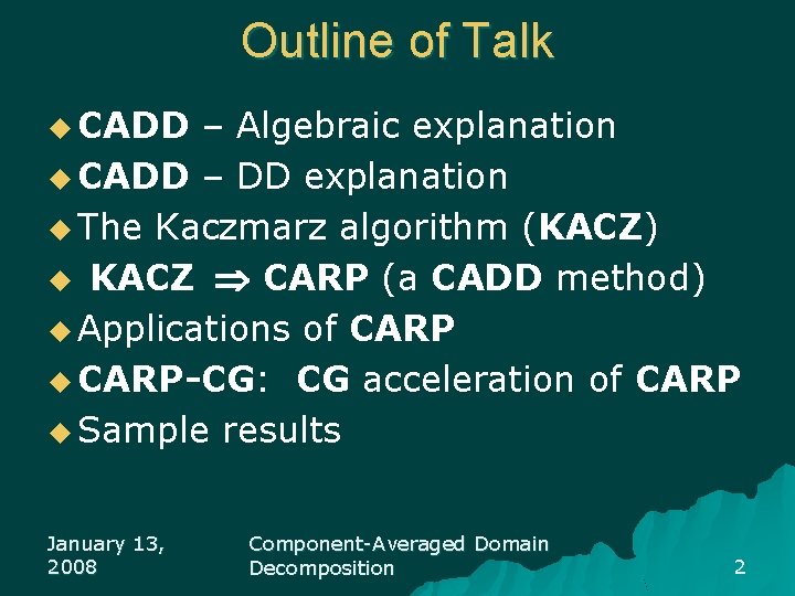 Outline of Talk u CADD – Algebraic explanation u CADD – DD explanation u