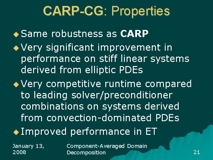 CARP-CG: Properties u Same robustness as CARP u Very significant improvement in performance on