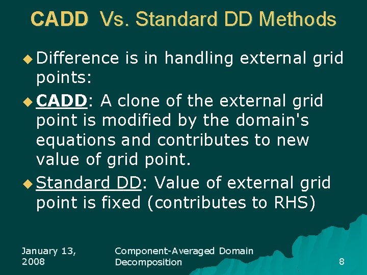 CADD Vs. Standard DD Methods u Difference is in handling external grid points: u