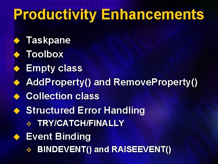 Productivity Enhancements u u u Taskpane Toolbox Empty class Add. Property() and Remove. Property()