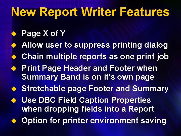 New Report Writer Features u u u u Page X of Y Allow user